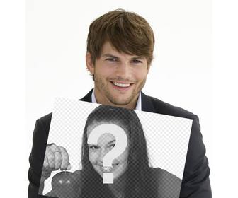 erstellen sie eine fotomontage mit ashton kutcher halt ein bild von dir