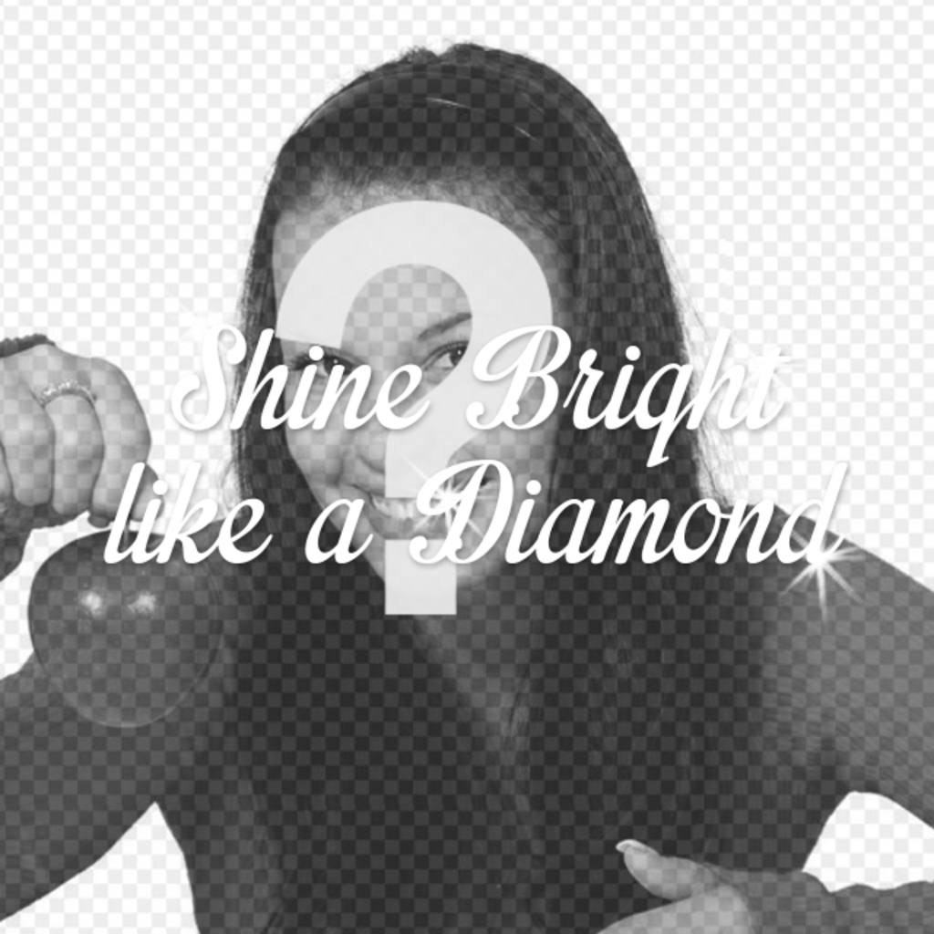 Erstellen Sie eine Collage mit dem Begriff "Bright Shine wie ein Diamant" von Rihanna Song mit helle Blitze über Sie ein Bild von sich selbst, um..