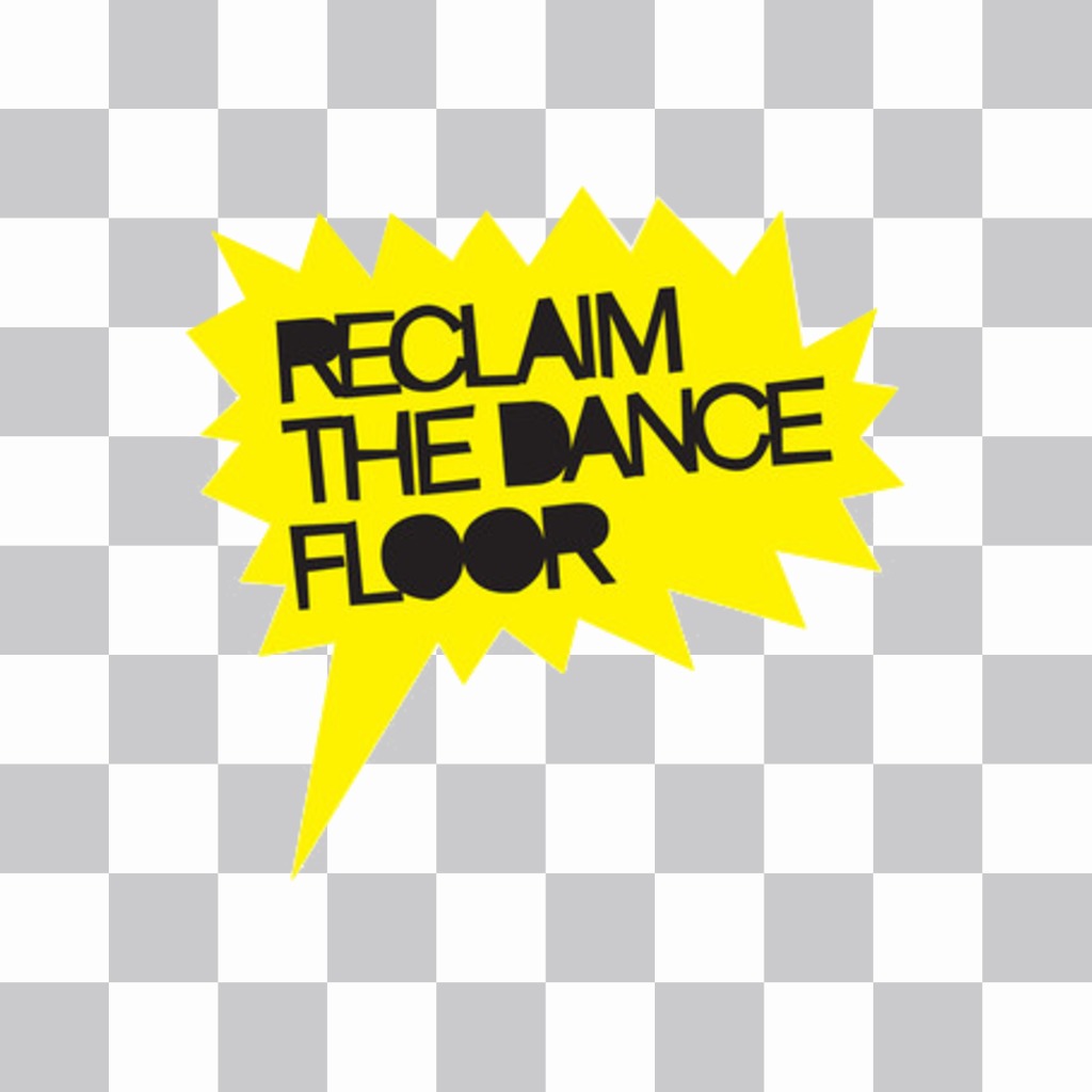 Gelben Aufkleber mit Text RECLAIM THE DANCE FLOOR, um Ihre Fotos online..